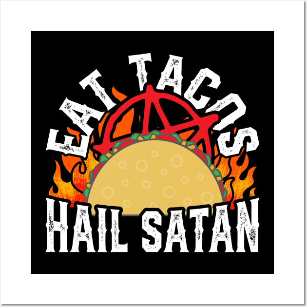 Eat Tacos Hail Satan Wall Art by thingsandthings